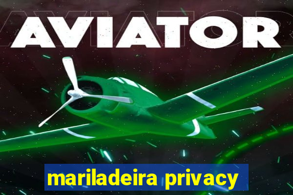 mariladeira privacy
